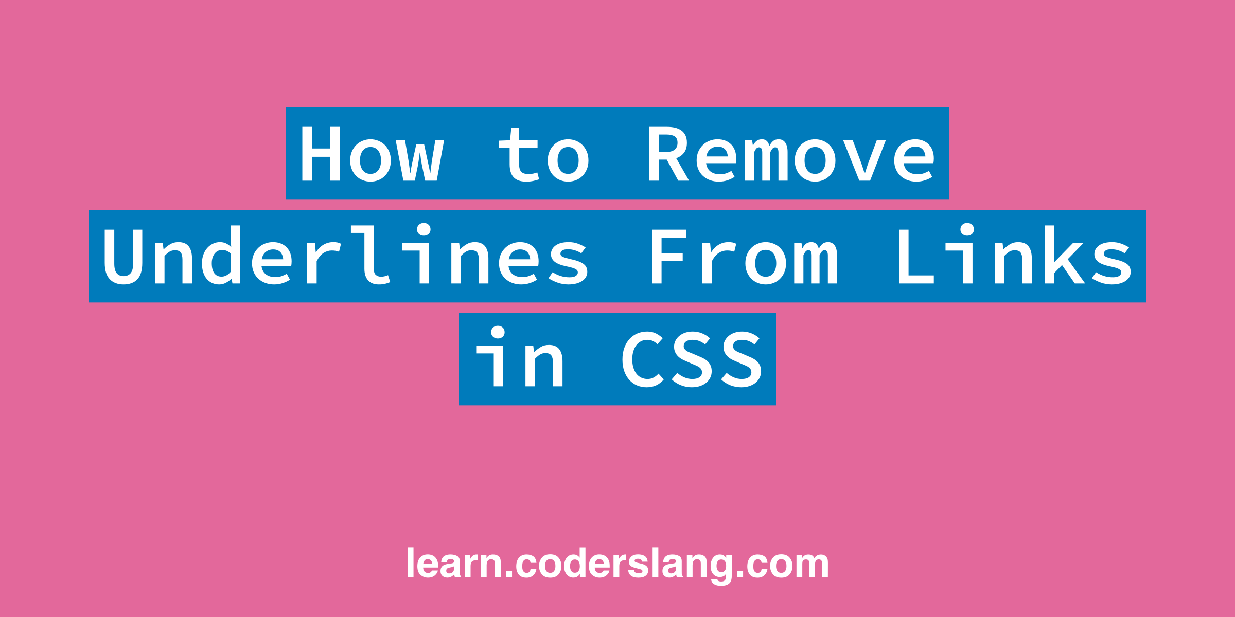 How To Remove Underlines From Links In CSS